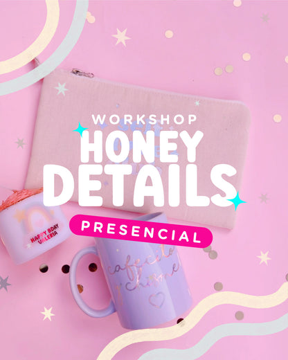 HONEY DETAILS WORKSHOP / MY CREATIONS STORE / 9 DE OCTUBRE / WTC